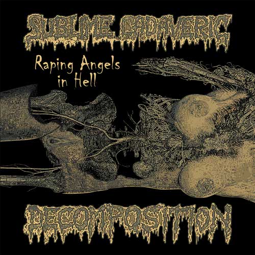 SUBLIME CADAVERIC DECOMPOSITION "raping angels in hell"