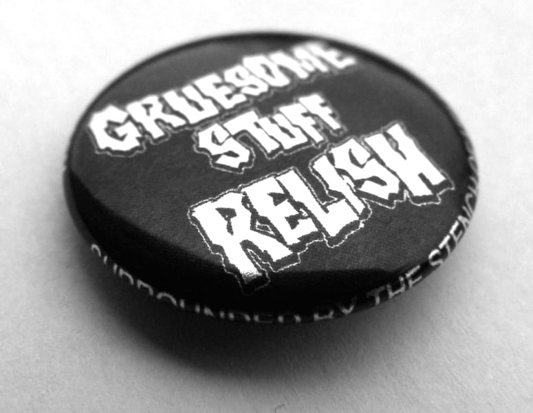 GRUESOME STUFF RELISH "surrounded by the stench of hell" Button